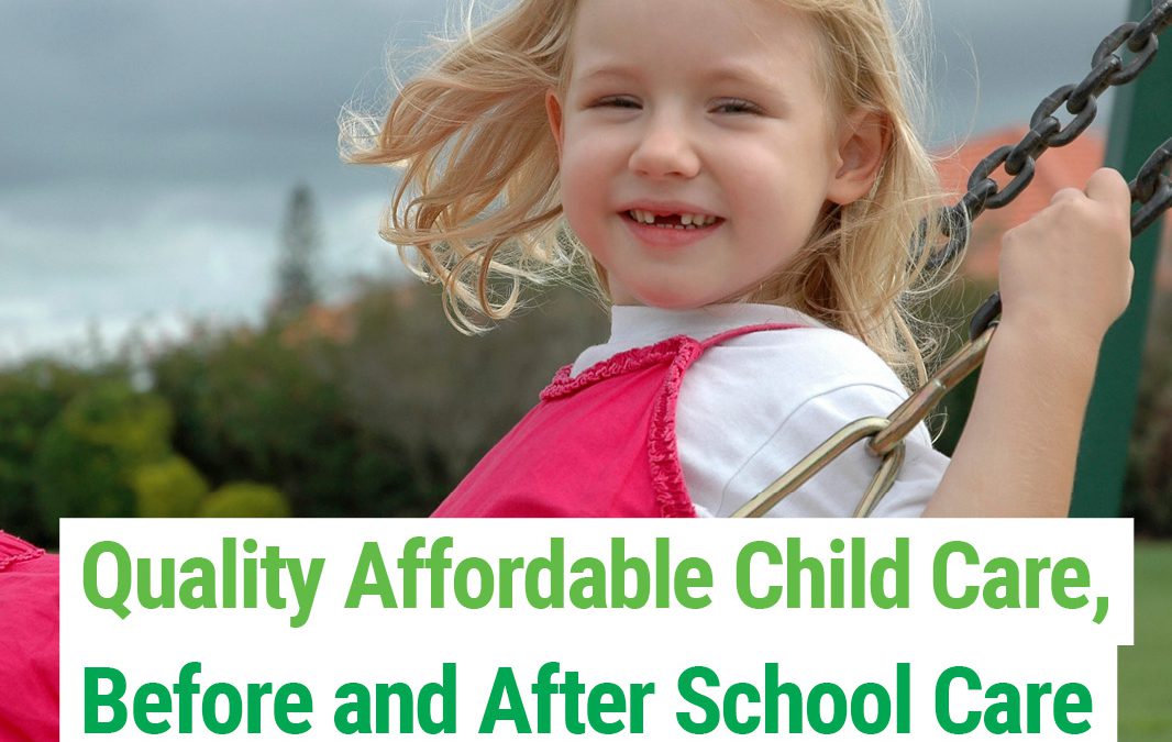 Quality, Affordable Childcare, Before and After School Care